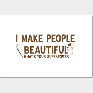 I Make People Beautiful What's Your Superpower Posters and Art